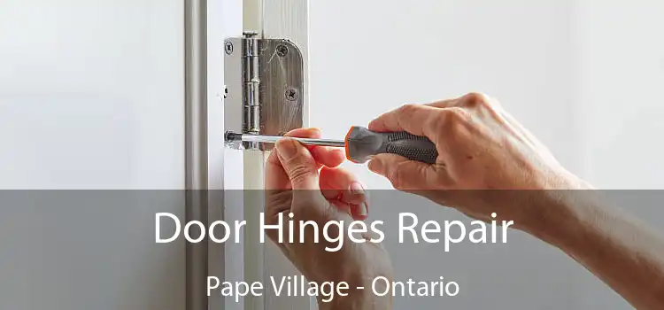 Door Hinges Repair Pape Village - Ontario