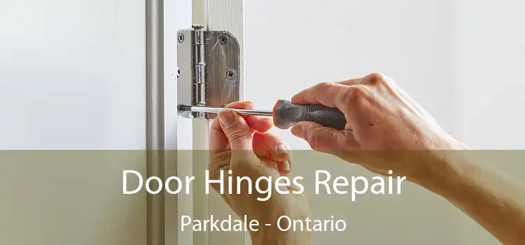 Door Hinges Repair Parkdale - Ontario