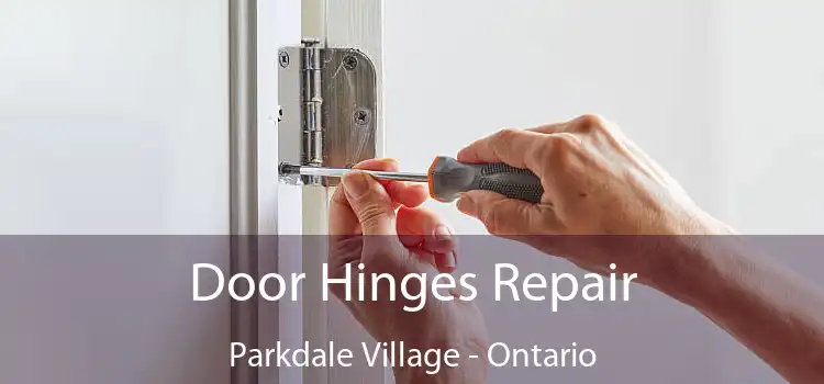 Door Hinges Repair Parkdale Village - Ontario
