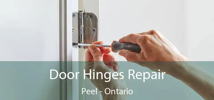 Door Hinges Repair Peel - Ontario