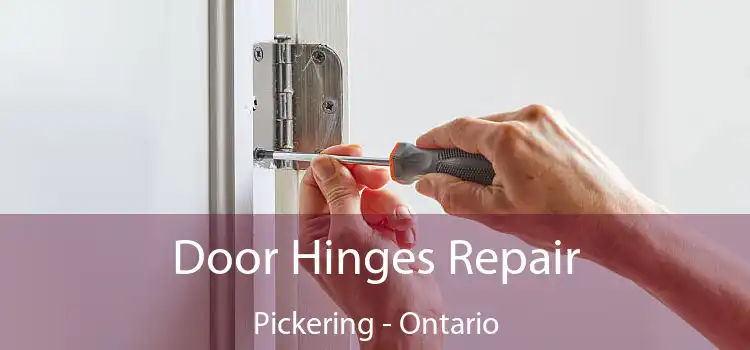 Door Hinges Repair Pickering - Ontario