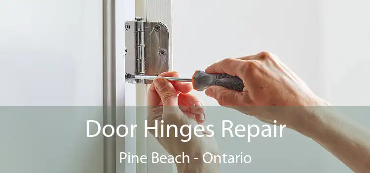 Door Hinges Repair Pine Beach - Ontario