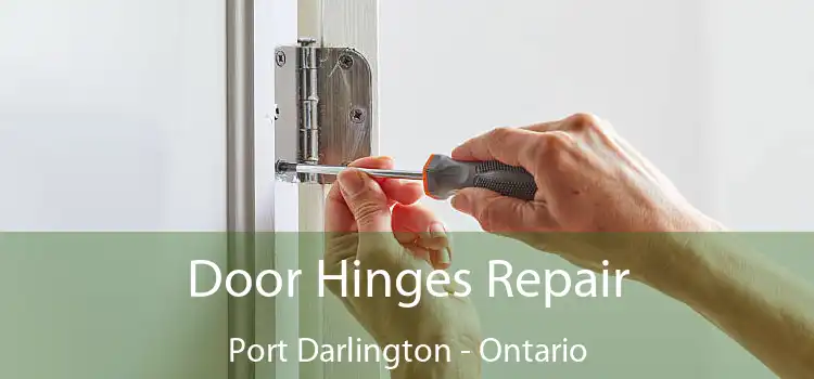 Door Hinges Repair Port Darlington - Ontario