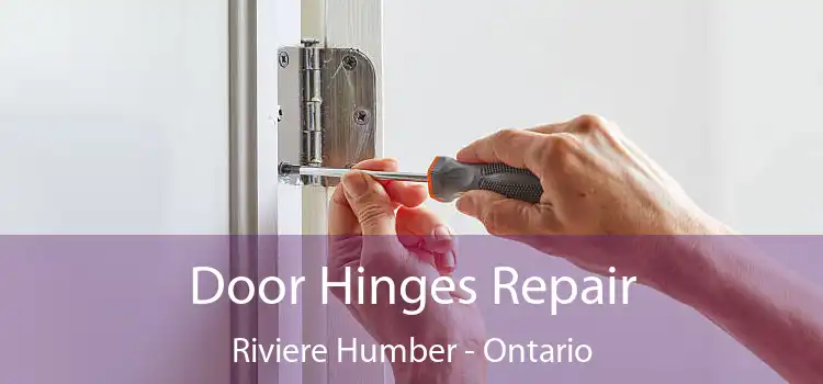 Door Hinges Repair Riviere Humber - Ontario