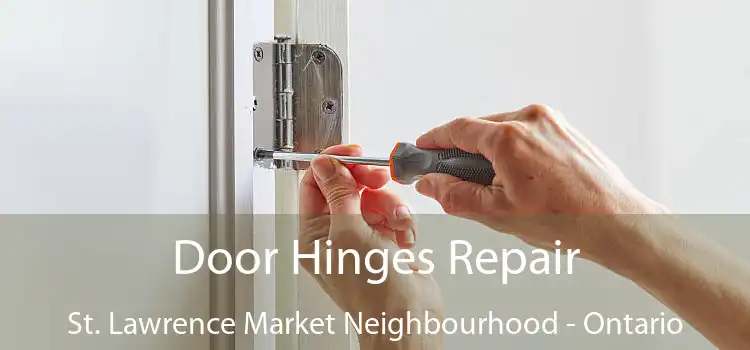 Door Hinges Repair St. Lawrence Market Neighbourhood - Ontario