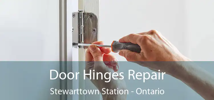 Door Hinges Repair Stewarttown Station - Ontario