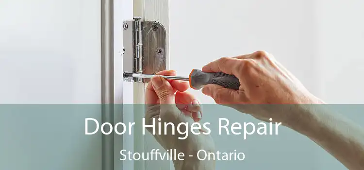 Door Hinges Repair Stouffville - Ontario