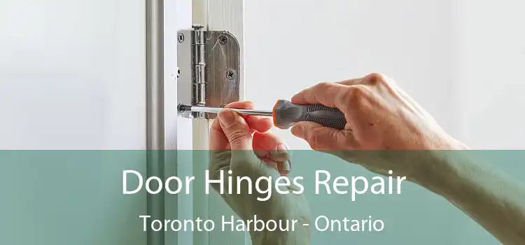 Door Hinges Repair Toronto Harbour - Ontario