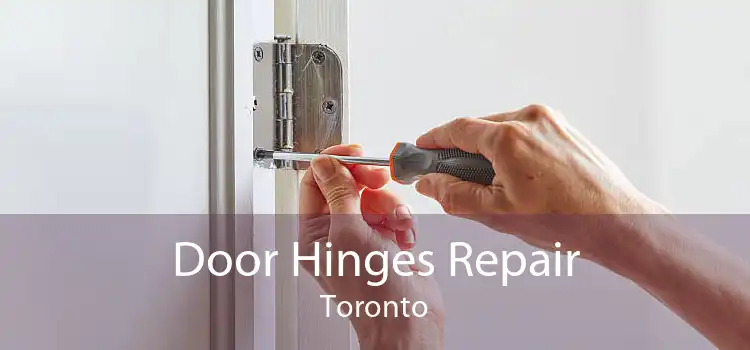 Door Hinges Repair Toronto
