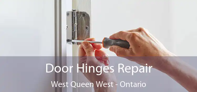 Door Hinges Repair West Queen West - Ontario