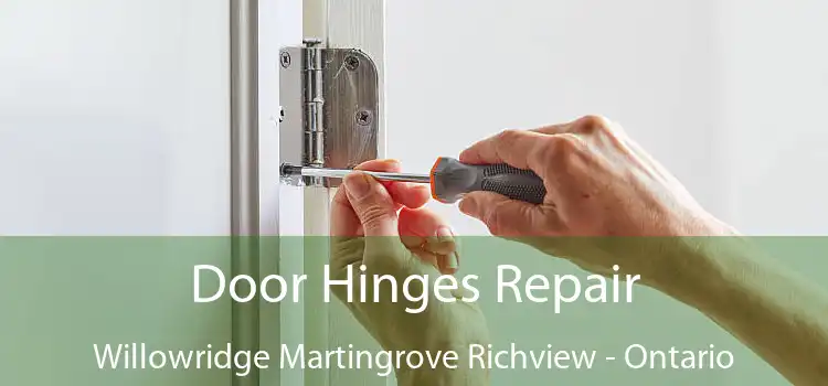 Door Hinges Repair Willowridge Martingrove Richview - Ontario