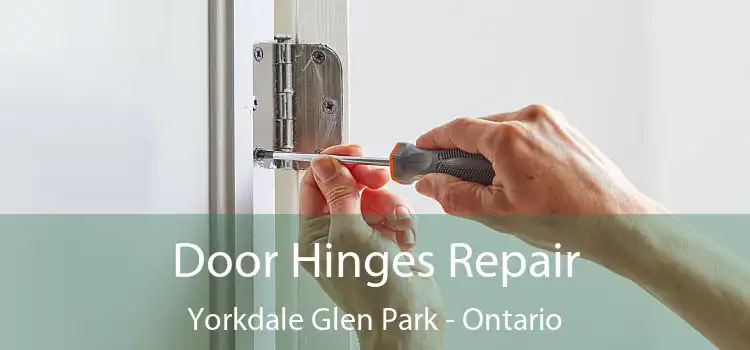 Door Hinges Repair Yorkdale Glen Park - Ontario
