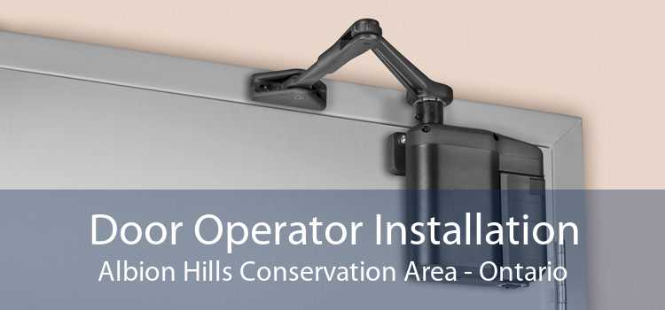 Door Operator Installation Albion Hills Conservation Area - Ontario