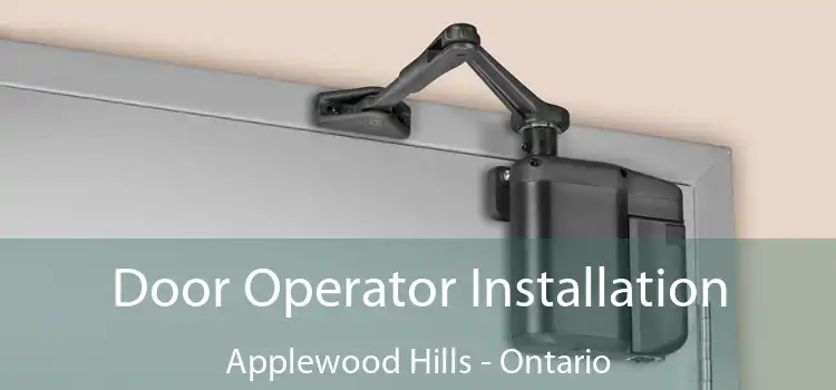 Door Operator Installation Applewood Hills - Ontario