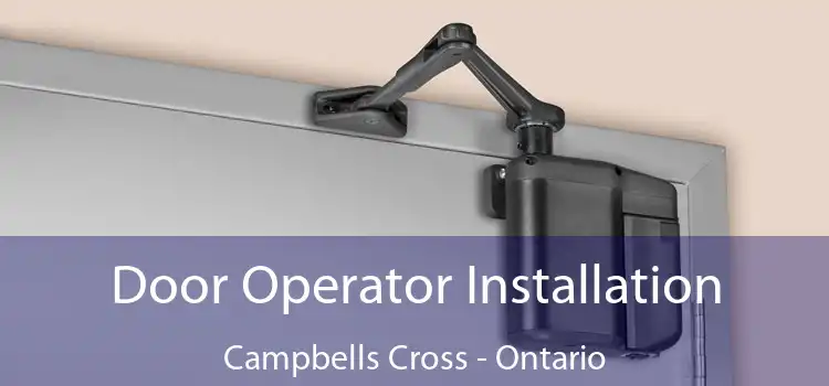 Door Operator Installation Campbells Cross - Ontario
