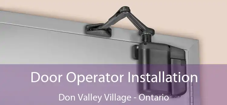 Door Operator Installation Don Valley Village - Ontario
