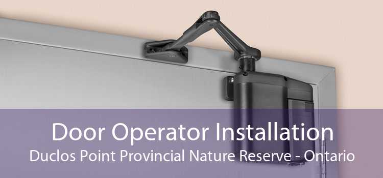 Door Operator Installation Duclos Point Provincial Nature Reserve - Ontario