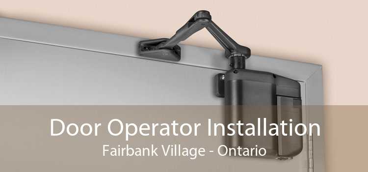 Door Operator Installation Fairbank Village - Ontario