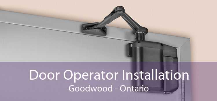 Door Operator Installation Goodwood - Ontario