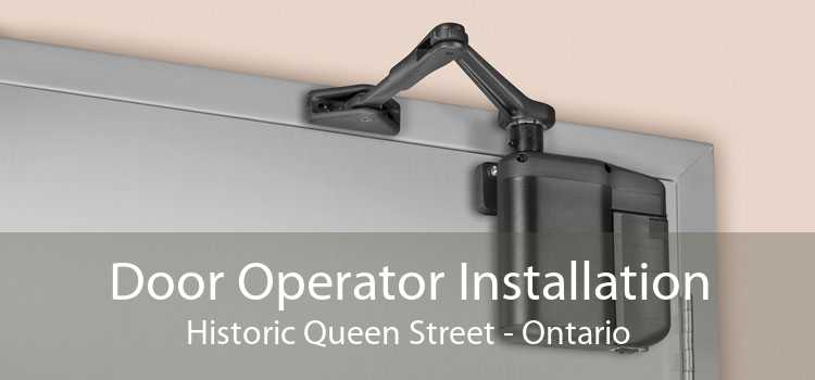 Door Operator Installation Historic Queen Street - Ontario