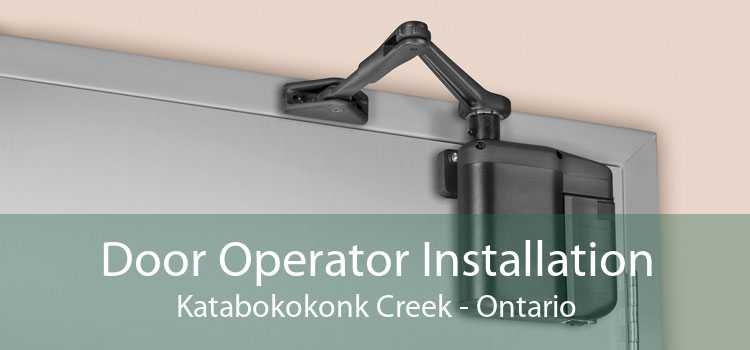 Door Operator Installation Katabokokonk Creek - Ontario