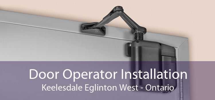 Door Operator Installation Keelesdale Eglinton West - Ontario