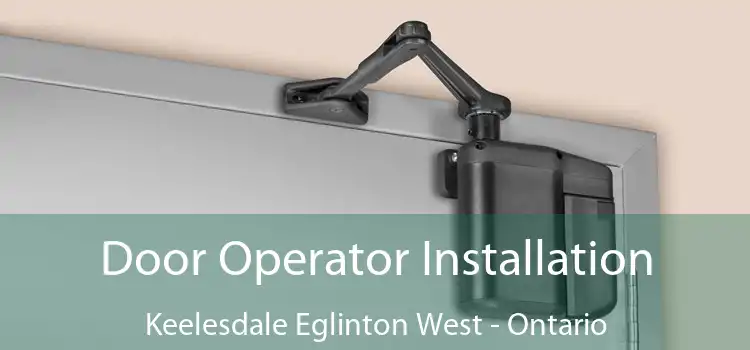 Door Operator Installation Keelesdale Eglinton West - Ontario
