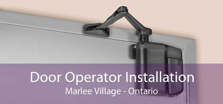Door Operator Installation Marlee Village - Ontario