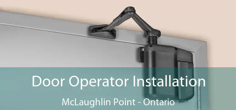 Door Operator Installation McLaughlin Point - Ontario