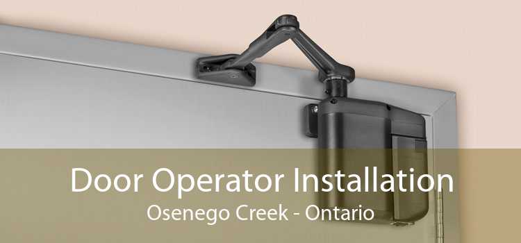 Door Operator Installation Osenego Creek - Ontario