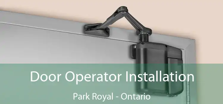 Door Operator Installation Park Royal - Ontario