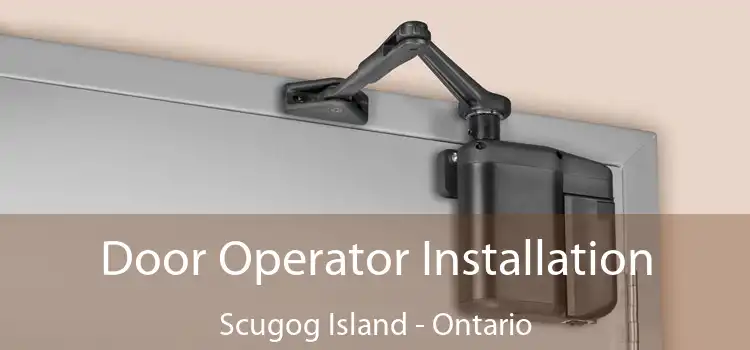 Door Operator Installation Scugog Island - Ontario