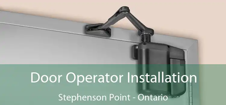 Door Operator Installation Stephenson Point - Ontario