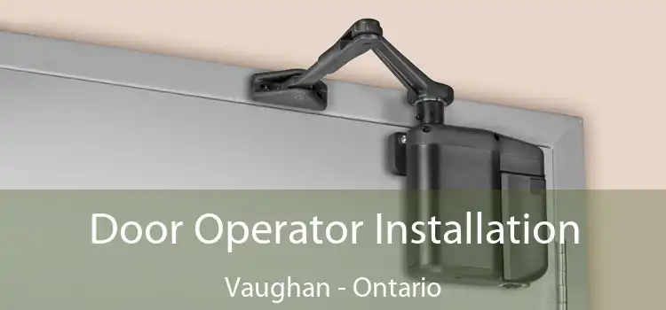 Door Operator Installation Vaughan - Ontario
