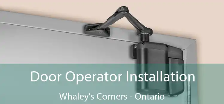 Door Operator Installation Whaley's Corners - Ontario