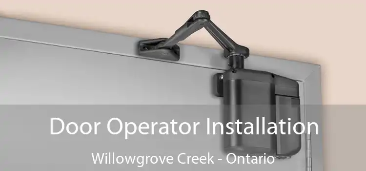 Door Operator Installation Willowgrove Creek - Ontario