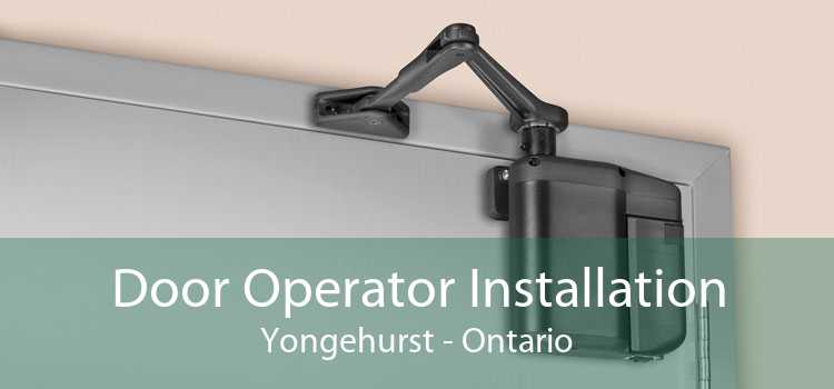Door Operator Installation Yongehurst - Ontario