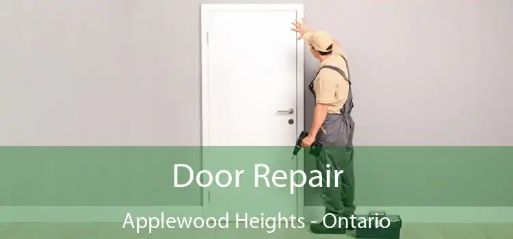 Door Repair Applewood Heights - Ontario