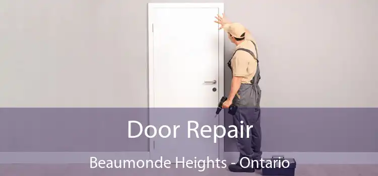 Door Repair Beaumonde Heights - Ontario