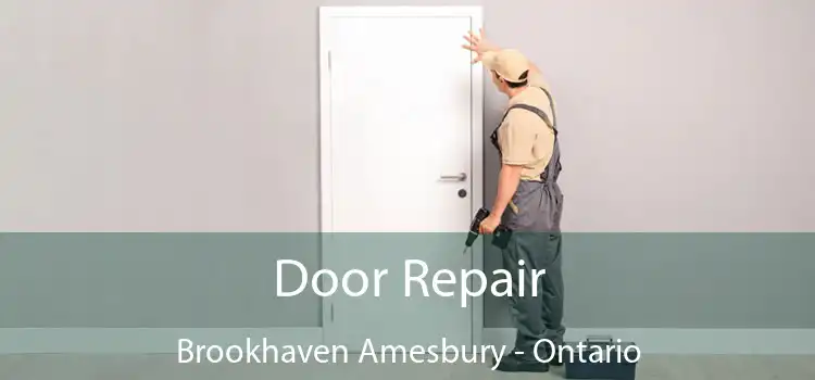 Door Repair Brookhaven Amesbury - Ontario