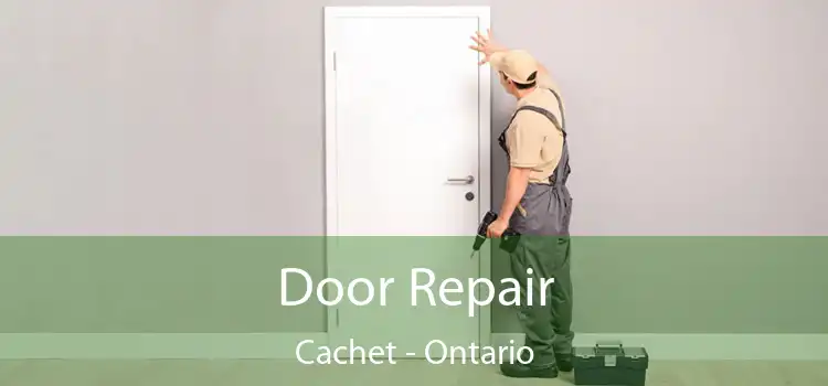 Door Repair Cachet - Ontario