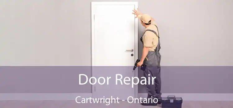 Door Repair Cartwright - Ontario