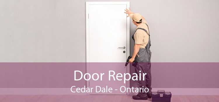 Door Repair Cedar Dale - Ontario