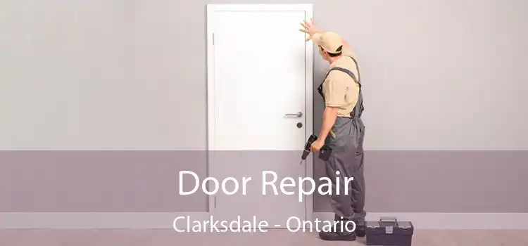 Door Repair Clarksdale - Ontario