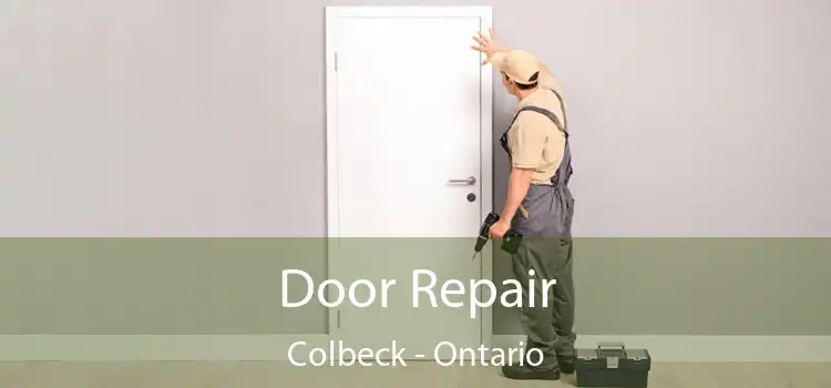 Door Repair Colbeck - Ontario
