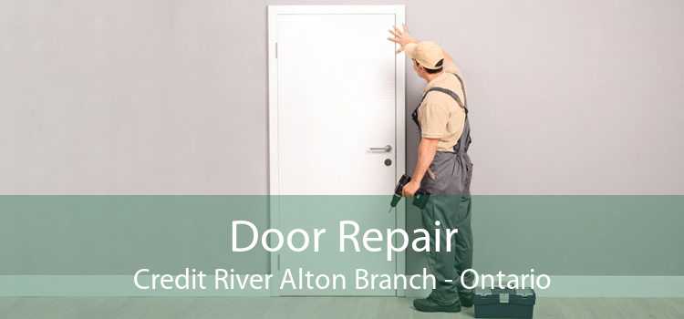 Door Repair Credit River Alton Branch - Ontario
