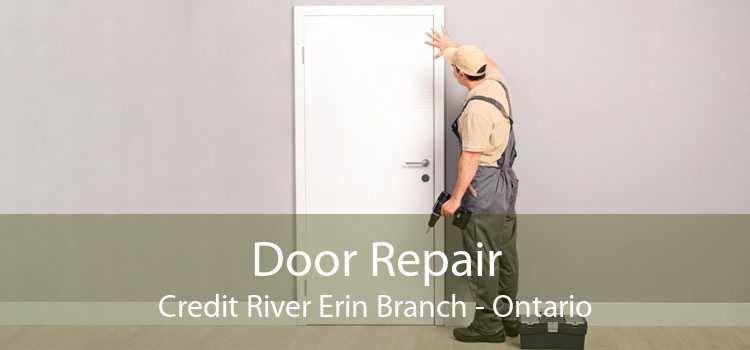 Door Repair Credit River Erin Branch - Ontario