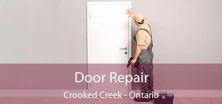 Door Repair Crooked Creek - Ontario