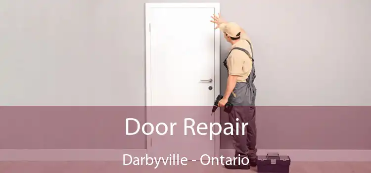Door Repair Darbyville - Ontario