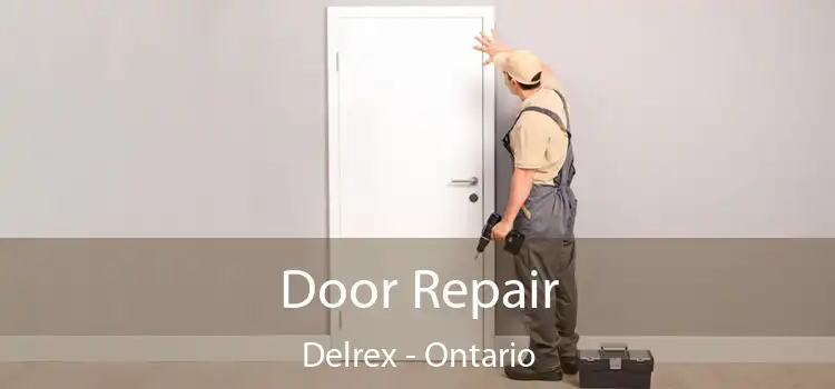 Door Repair Delrex - Ontario